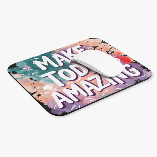 "Make Today Amazing" Mouse Pad